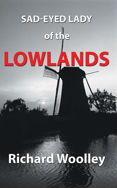 Richard Woolley's novel Sad-Eyed Lady of the Lowlands front cover